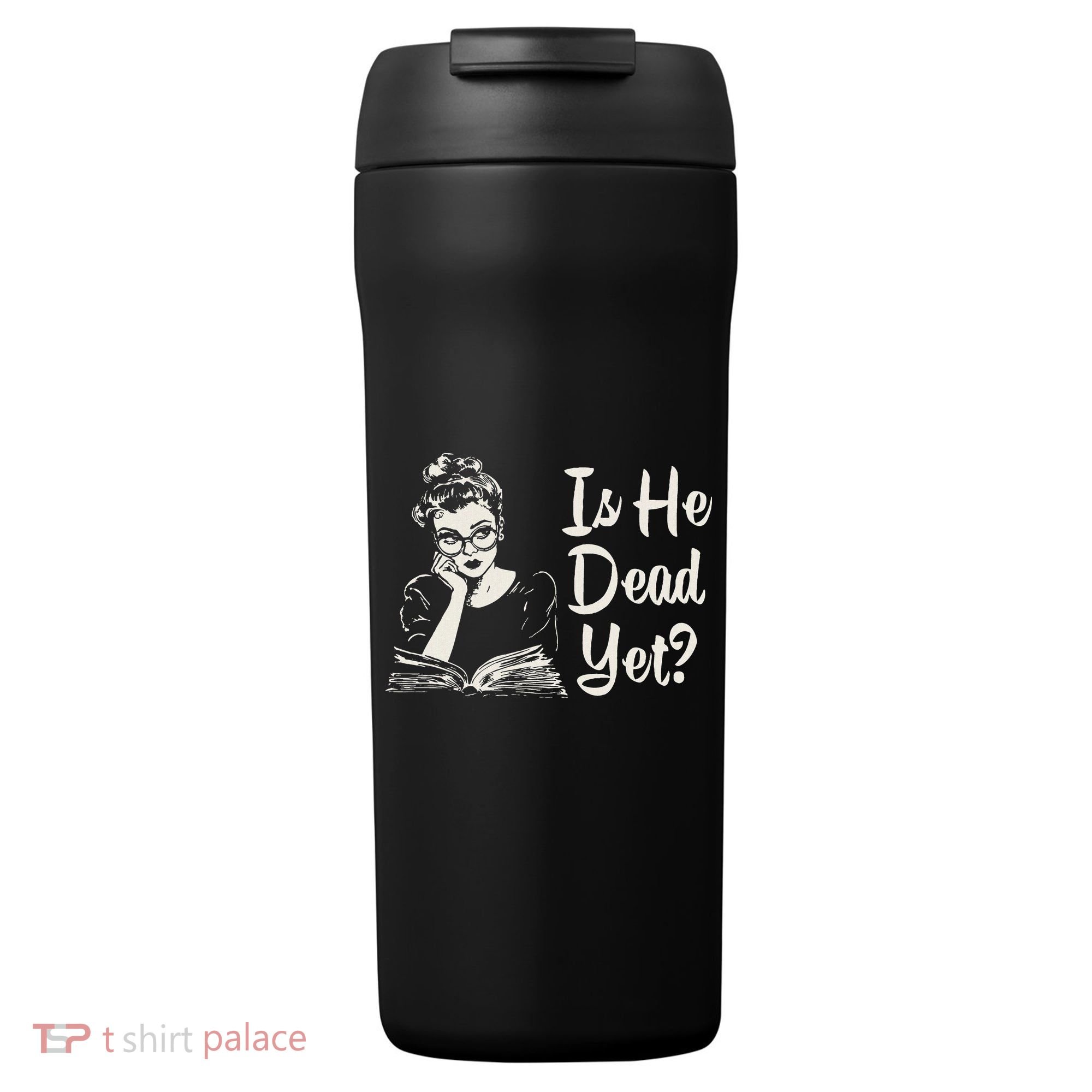 Is He Dead Yet 24oz Duet Stainless Steel Tumbler