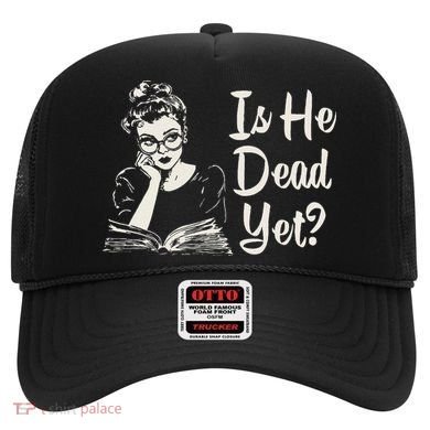 Is He Dead Yet Hat
