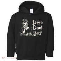 Is He Dead Yet Toddler Hoodie thumb 0