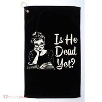 Is He Dead Yet Golf Towel thumb 0
