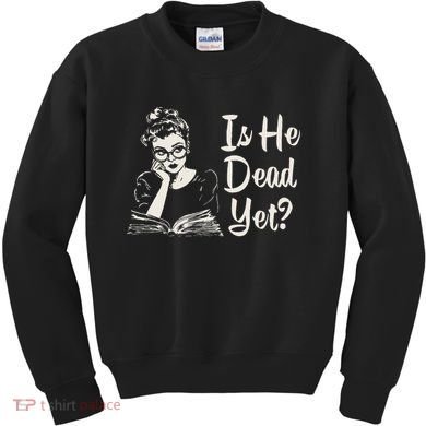 Is He Dead Yet Kids Sweatshirt