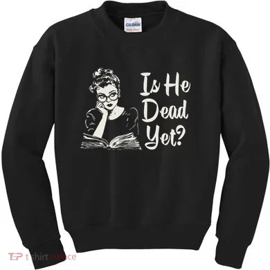 Is He Dead Yet Kids Sweatshirt