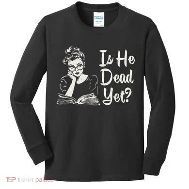Is He Dead Yet Kids Long Sleeve Shirt