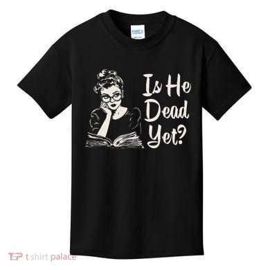 Is He Dead Yet Kids T-Shirt