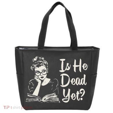 Is He Dead Yet Tote Bag