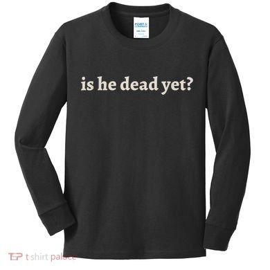 Is He Dead Yet Vintage Kids Long Sleeve Shirt