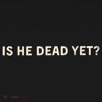 Is He Dead Yet? Long Sleeve Shirt thumb 2
