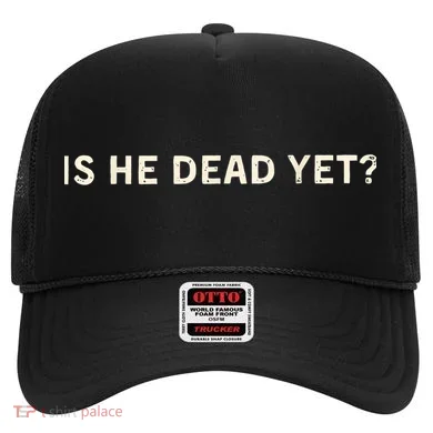 Is He Dead Yet? Hat