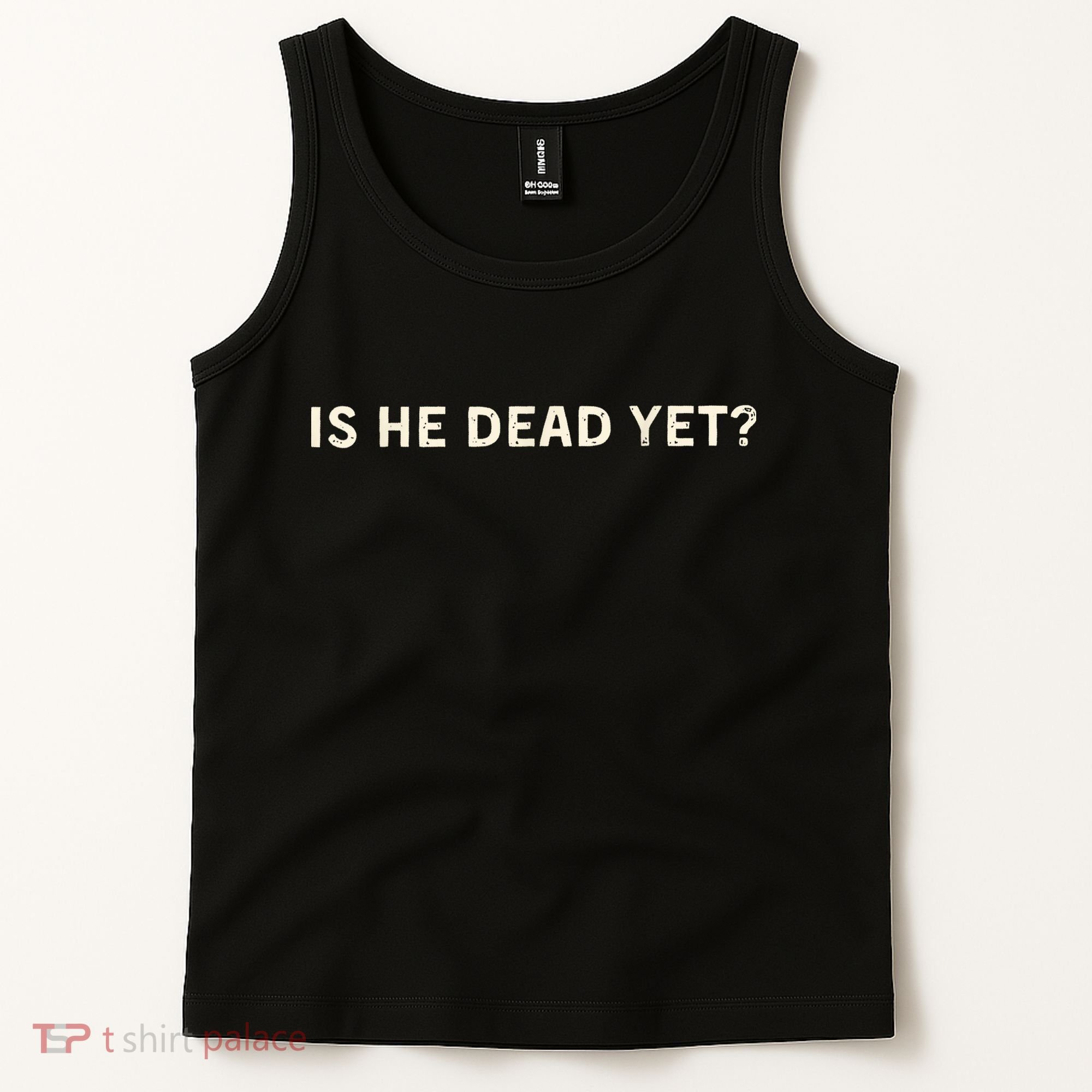 Is He Dead Yet? Tank Top