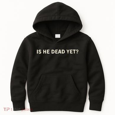 Is He Dead Yet? Kids Hoodie