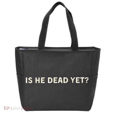 Is He Dead Yet? Tote Bag