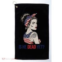 Is He Dead Yet Clothing Usa And Women Golf Towel thumb 0