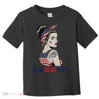 Is He Dead Yet Clothing Usa And Women Toddler T-Shirt thumb 0