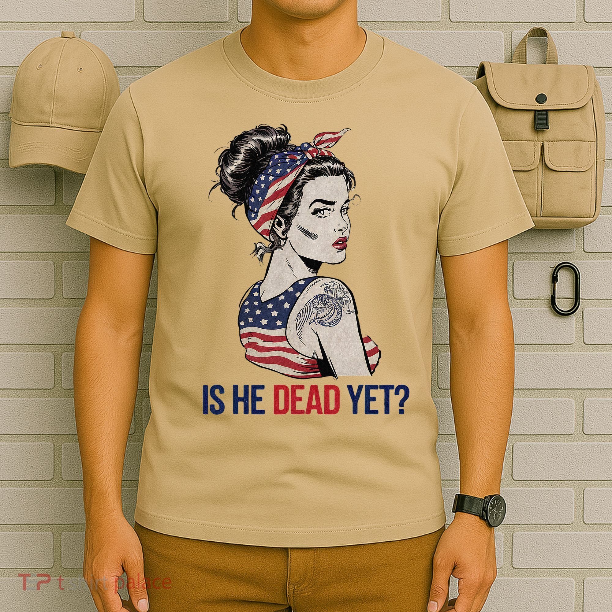 Is He Dead Yet Clothing Usa And Women T-Shirt