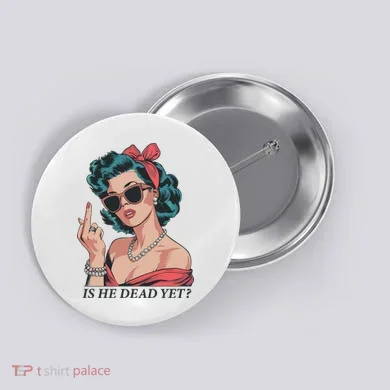Is He Dead Yet Button