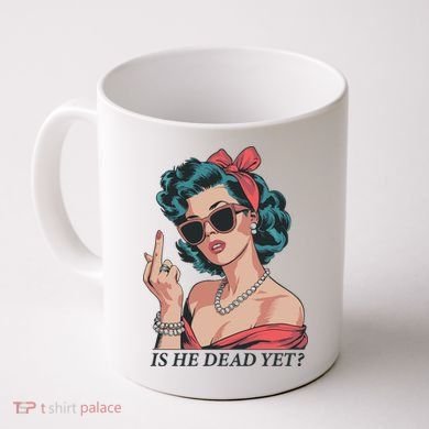 Is He Dead Yet Coffee Mug