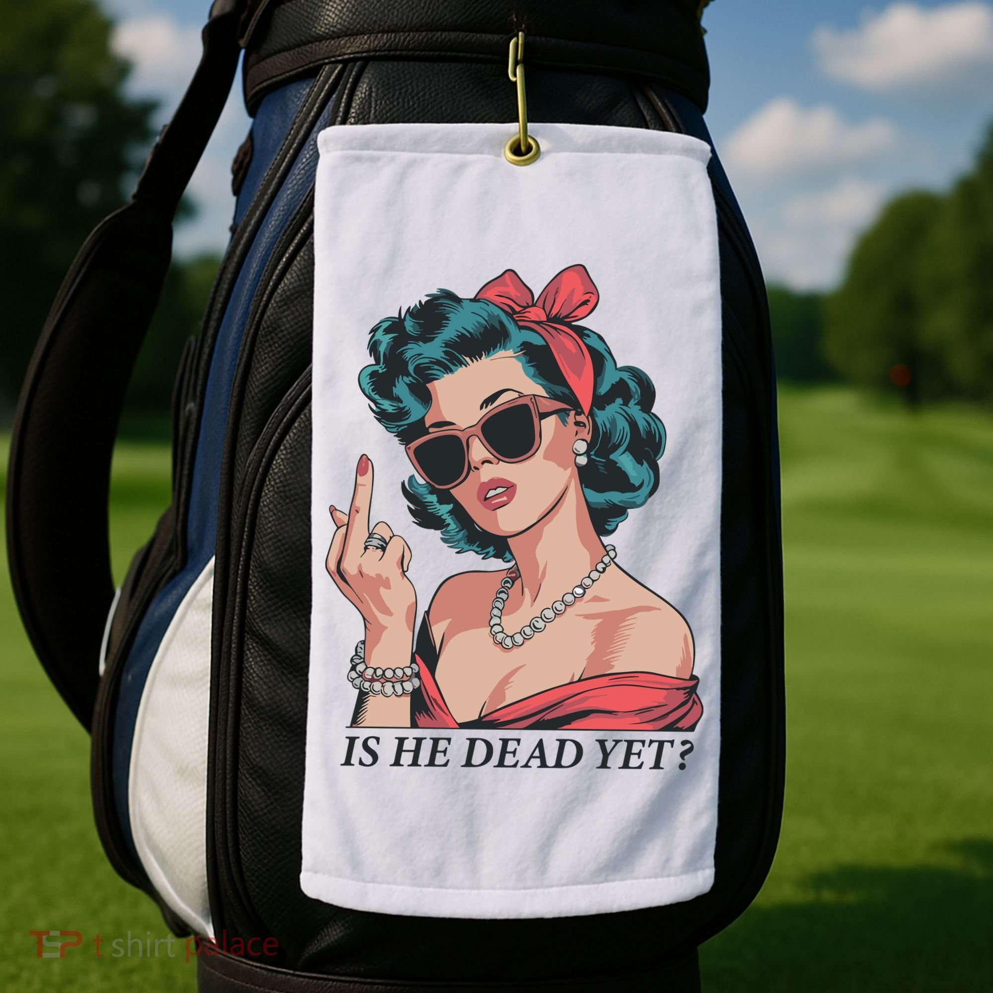 Is He Dead Yet Golf Towel