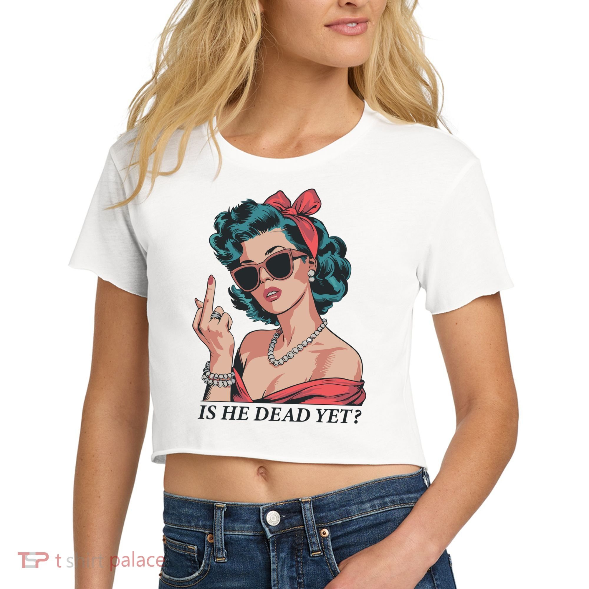 Is He Dead Yet Women's Crop Top Tee