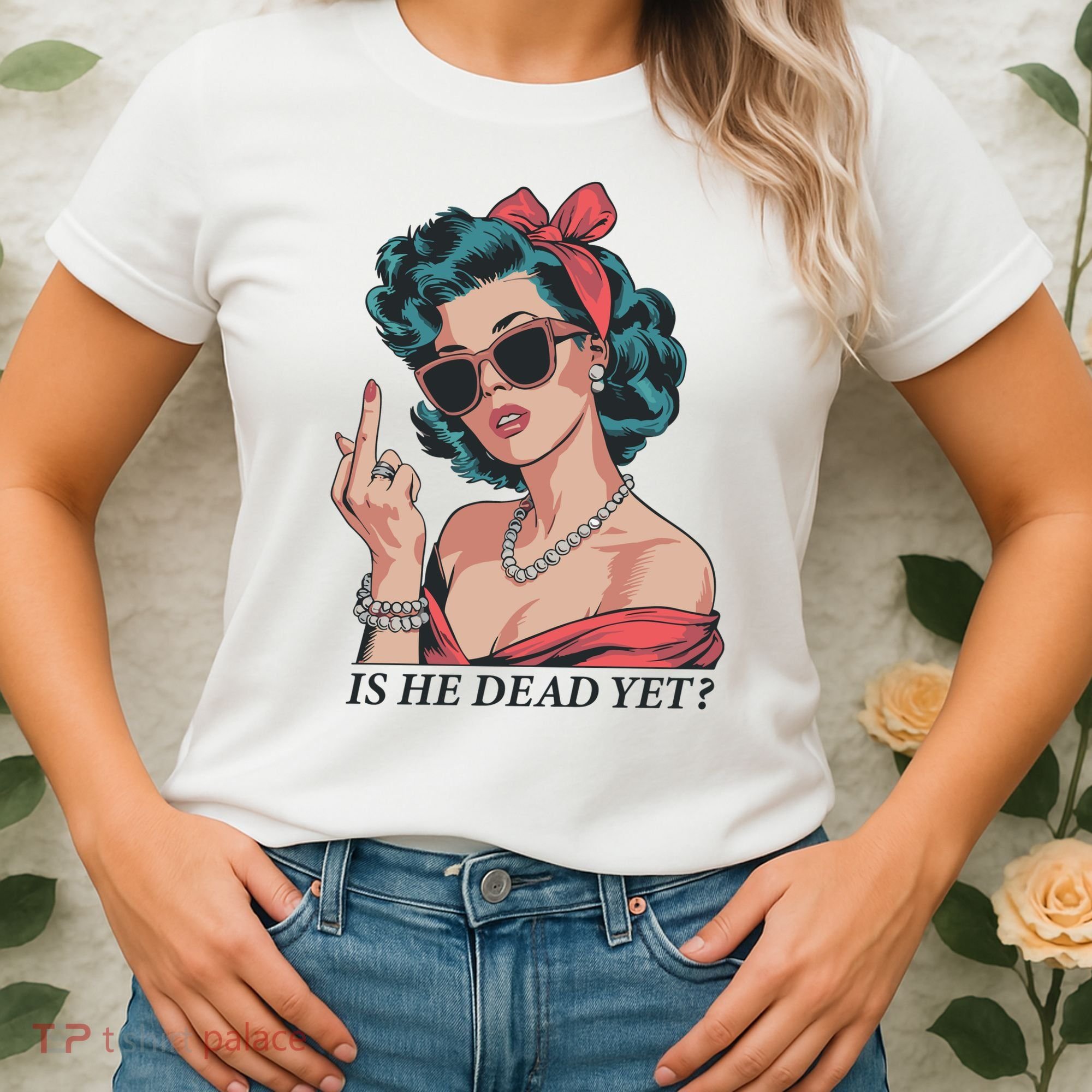 Is He Dead Yet Women's T-Shirt