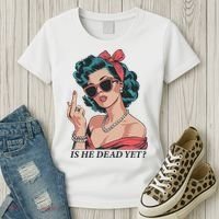 Is He Dead Yet Women's T-Shirt thumb 3