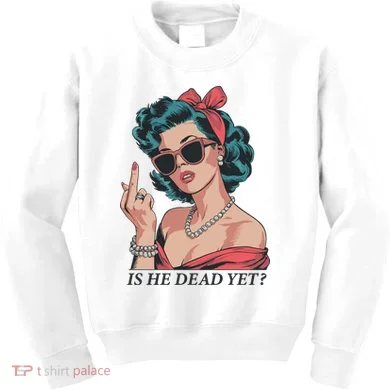 Is He Dead Yet Kids Sweatshirt