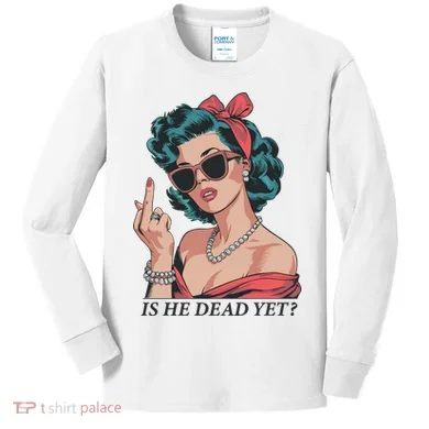 Is He Dead Yet Kids Long Sleeve Shirt