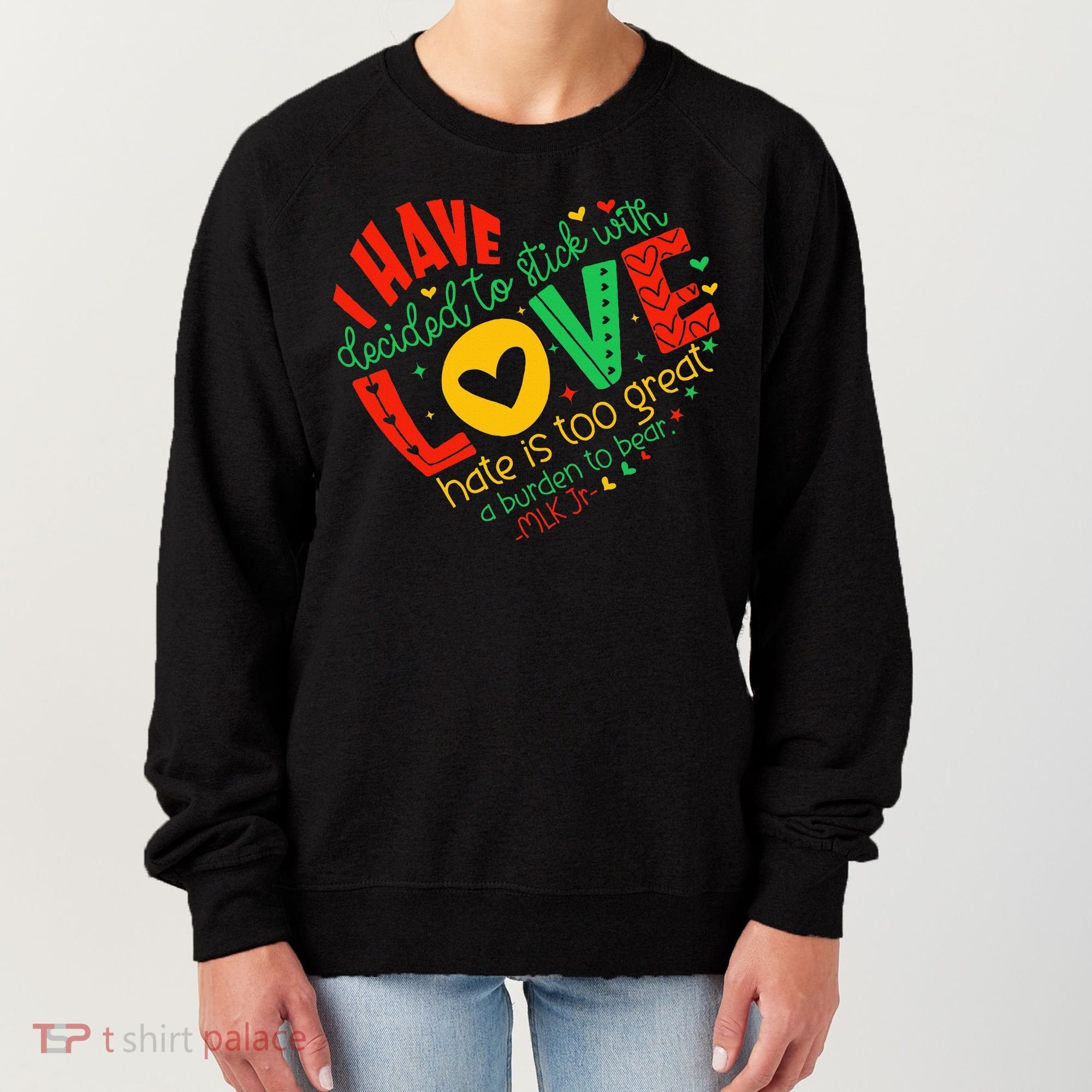 I Have Decided To Stick With Love Mlk Black History Month Women's Sweatshirt