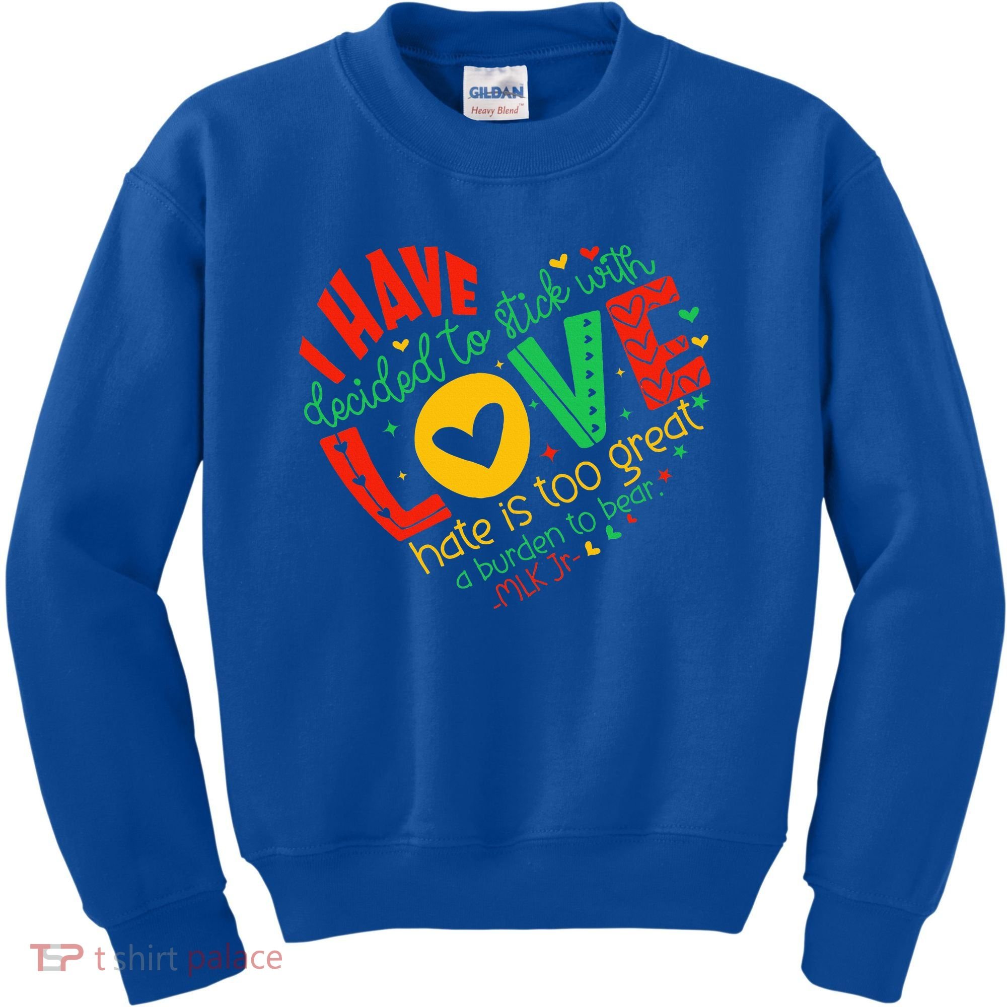 I Have Decided To Stick With Love Mlk Black History Month Kids Sweatshirt
