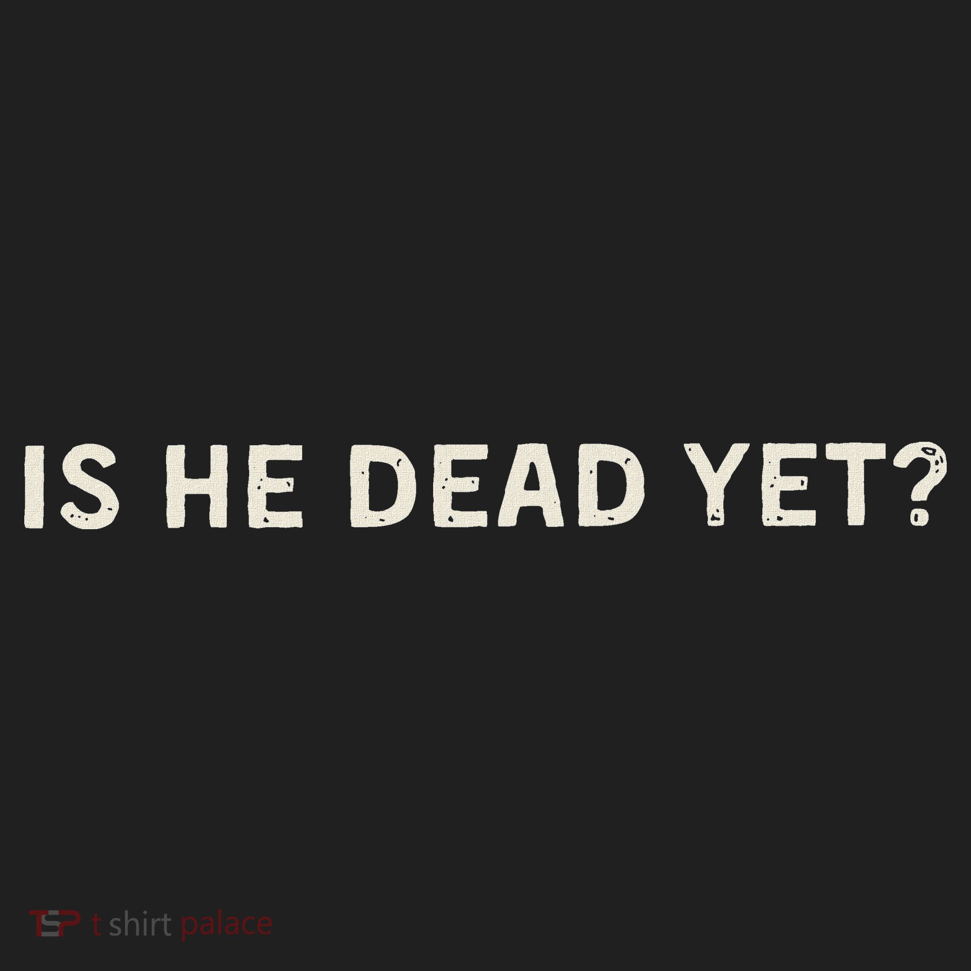 Is He Dead Yet Women's Sweatshirt