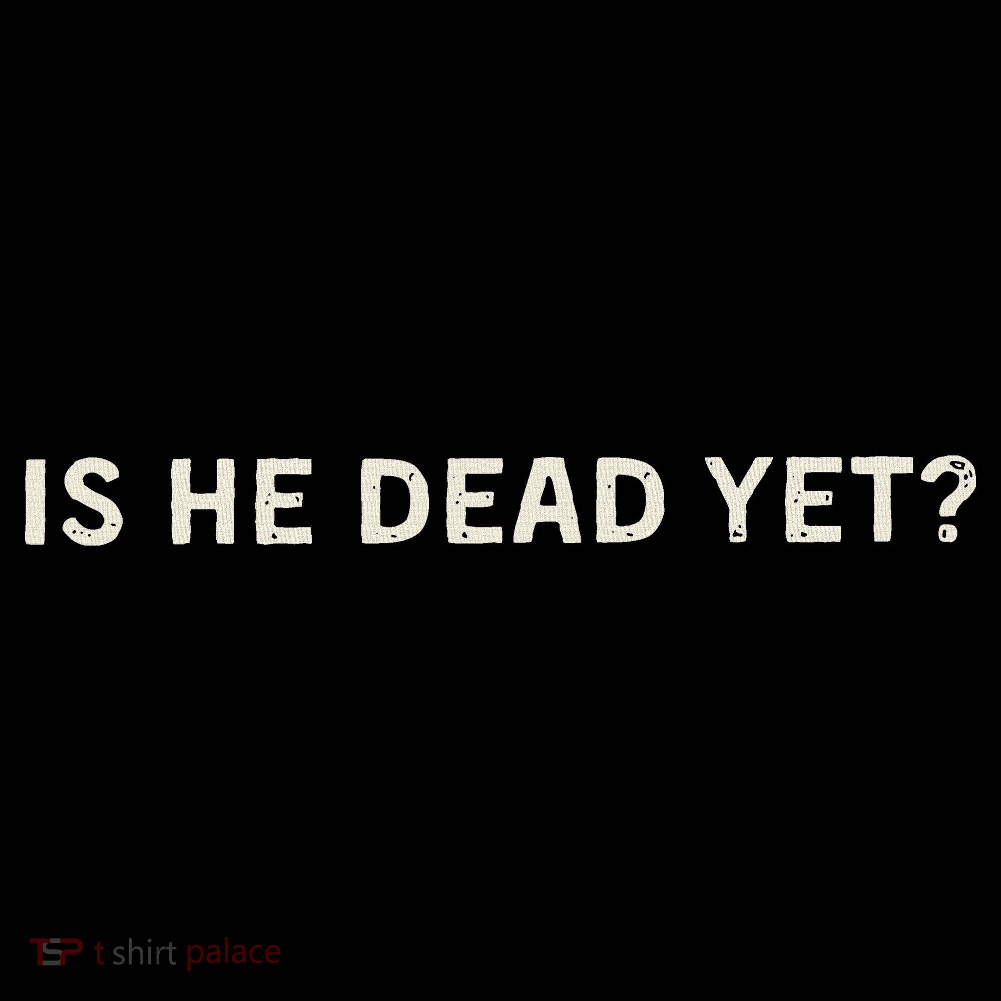 Is He Dead Yet Women's Hoodie