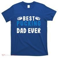 Ice Hockey Dad Best Pucking Dad Gift T-Shirt thumb 0