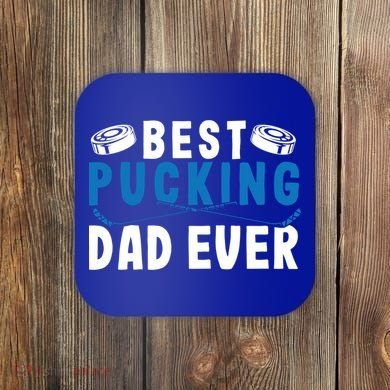 Ice Hockey Dad Best Pucking Dad Gift Coaster