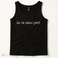 Is He Dead Yet Tank Top thumb 2