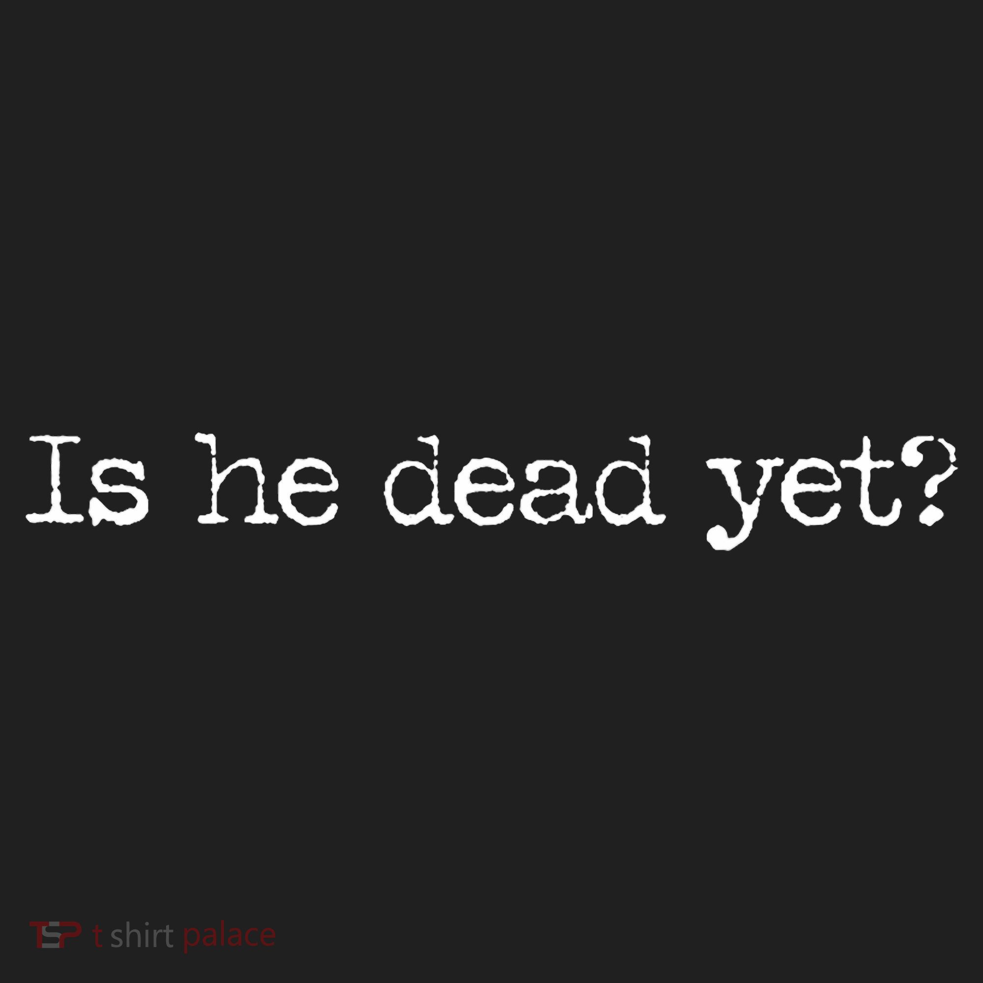 Is He Dead Yet Golf Towel