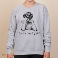 Is He Dead Yet Women's Sweatshirt thumb 0