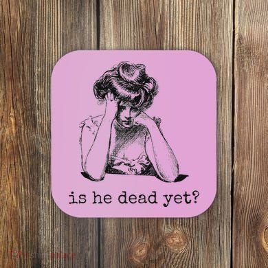 Is He Dead Yet Coaster