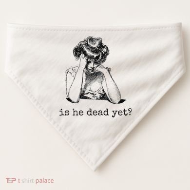 Is He Dead Yet USA-Made Doggie Bandana