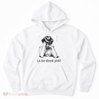 Is He Dead Yet Hoodie thumb 0