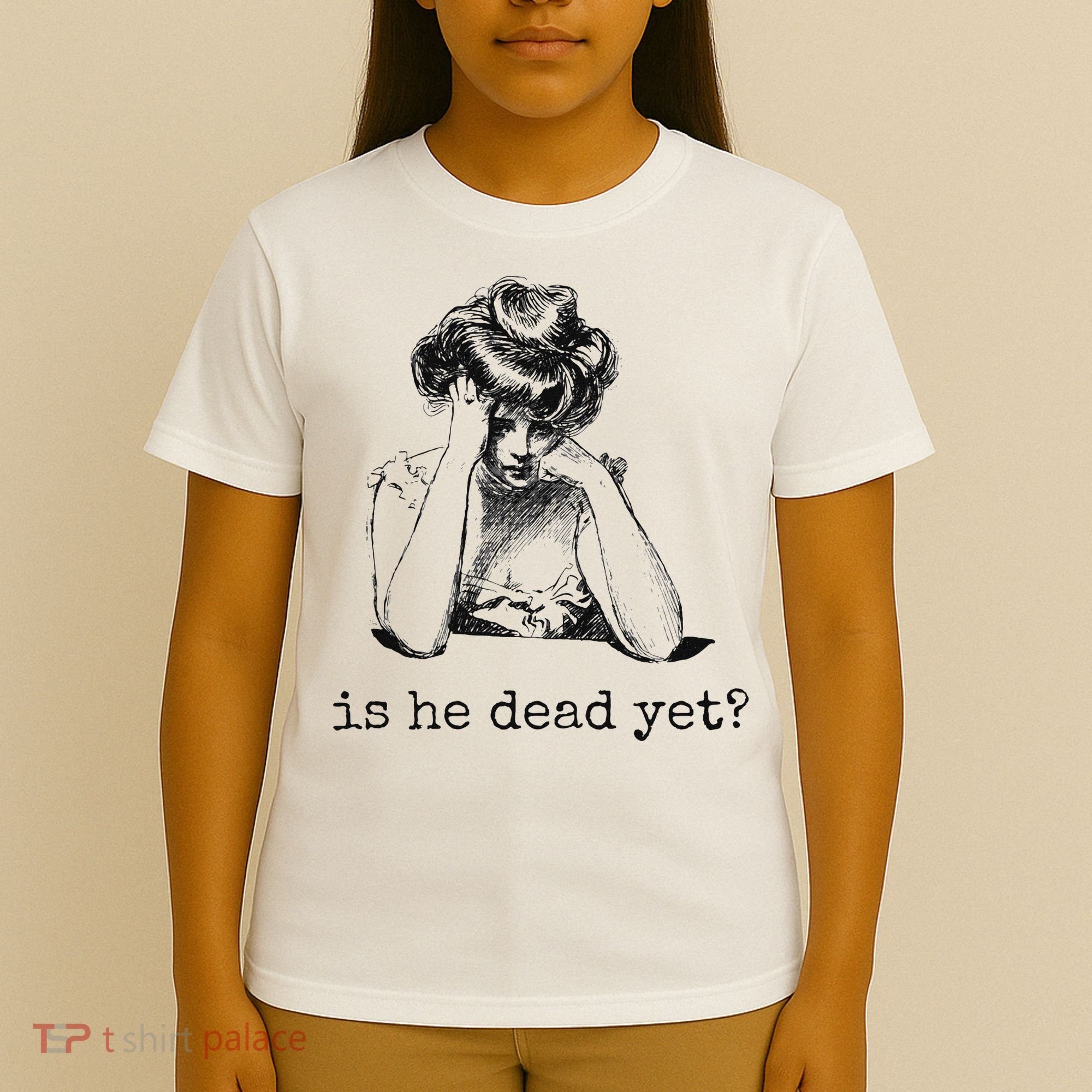 Is He Dead Yet T-Shirt