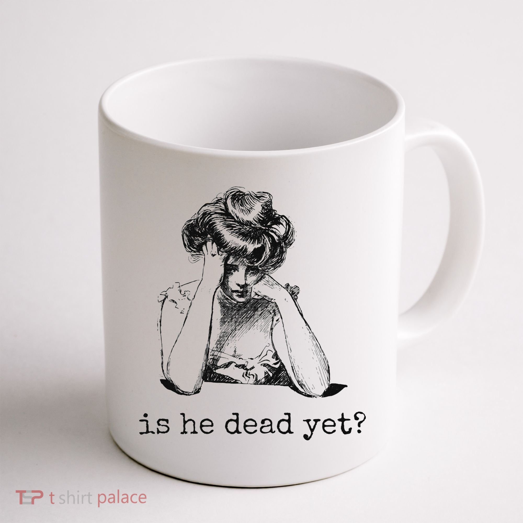 Is He Dead Yet Coffee Mug