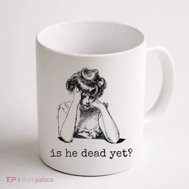 Is He Dead Yet Coffee Mug back