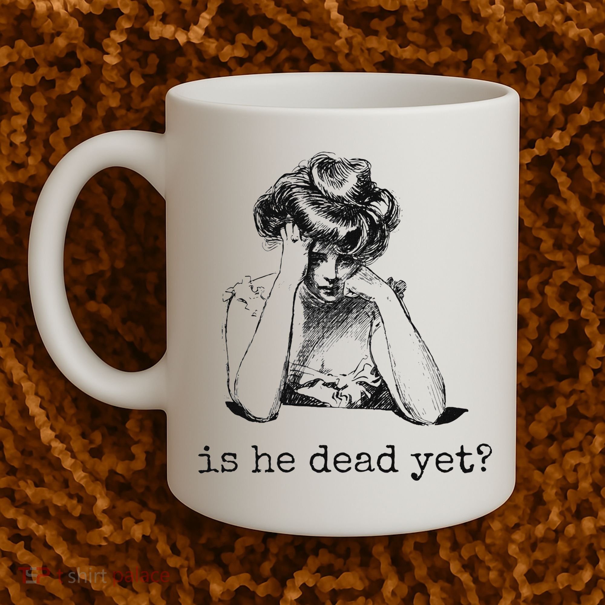 Is He Dead Yet Coffee Mug
