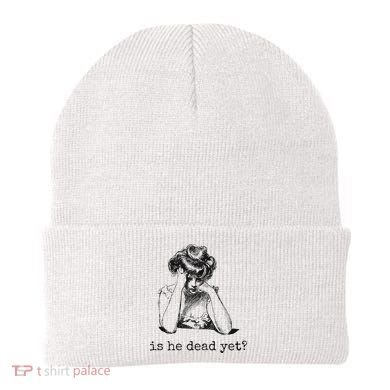 Is He Dead Yet Beanie