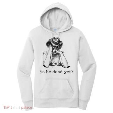 Is He Dead Yet Women's Hoodie