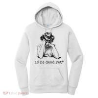 Is He Dead Yet Women's Hoodie thumb 0