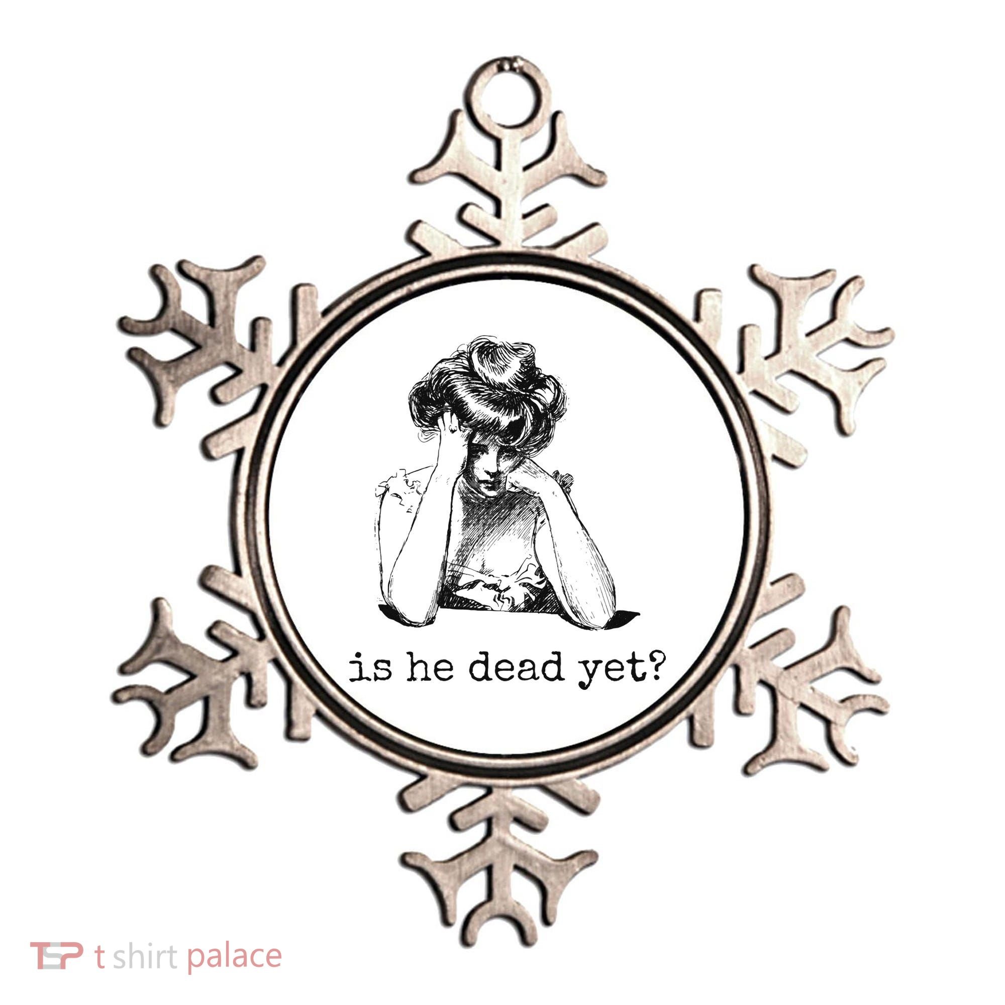 Is He Dead Yet Ornament