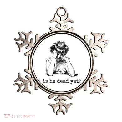 Is He Dead Yet Ornament