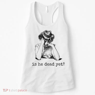 Is He Dead Yet Women's Tank Top
