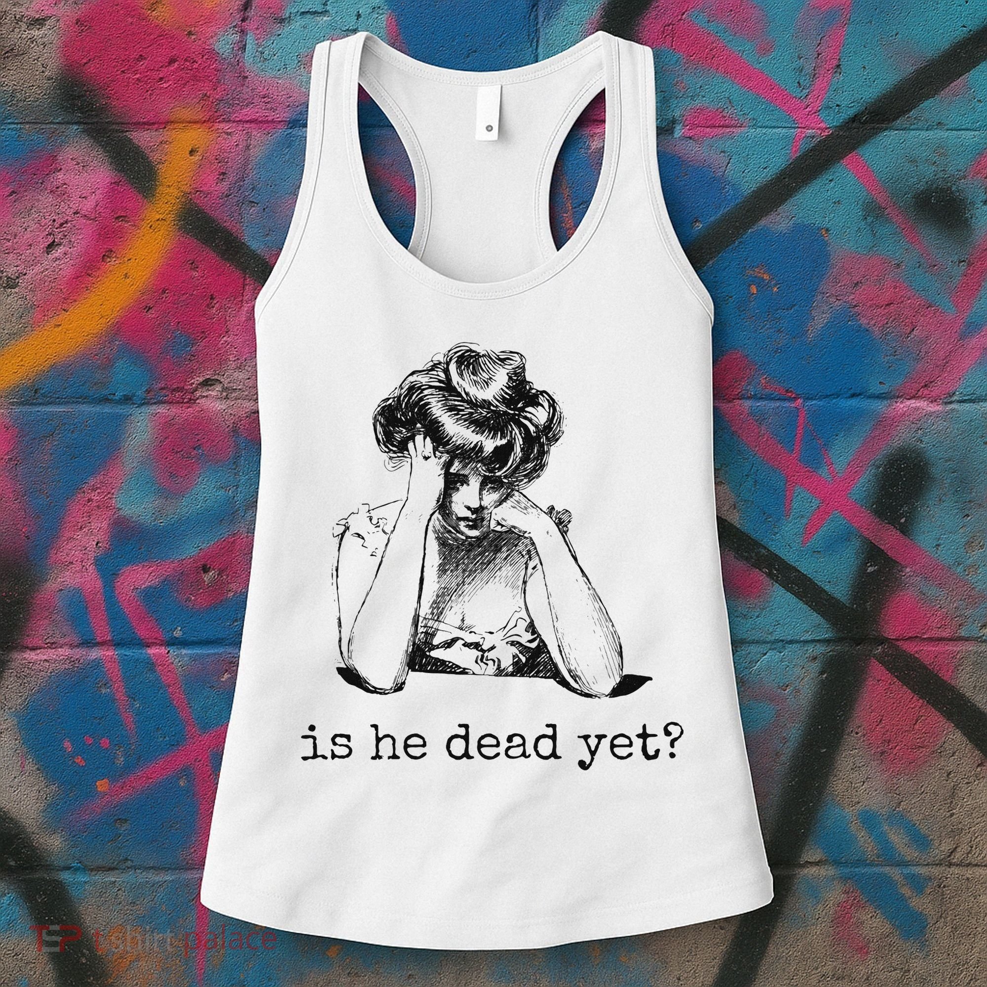 Is He Dead Yet Women's Tank Top