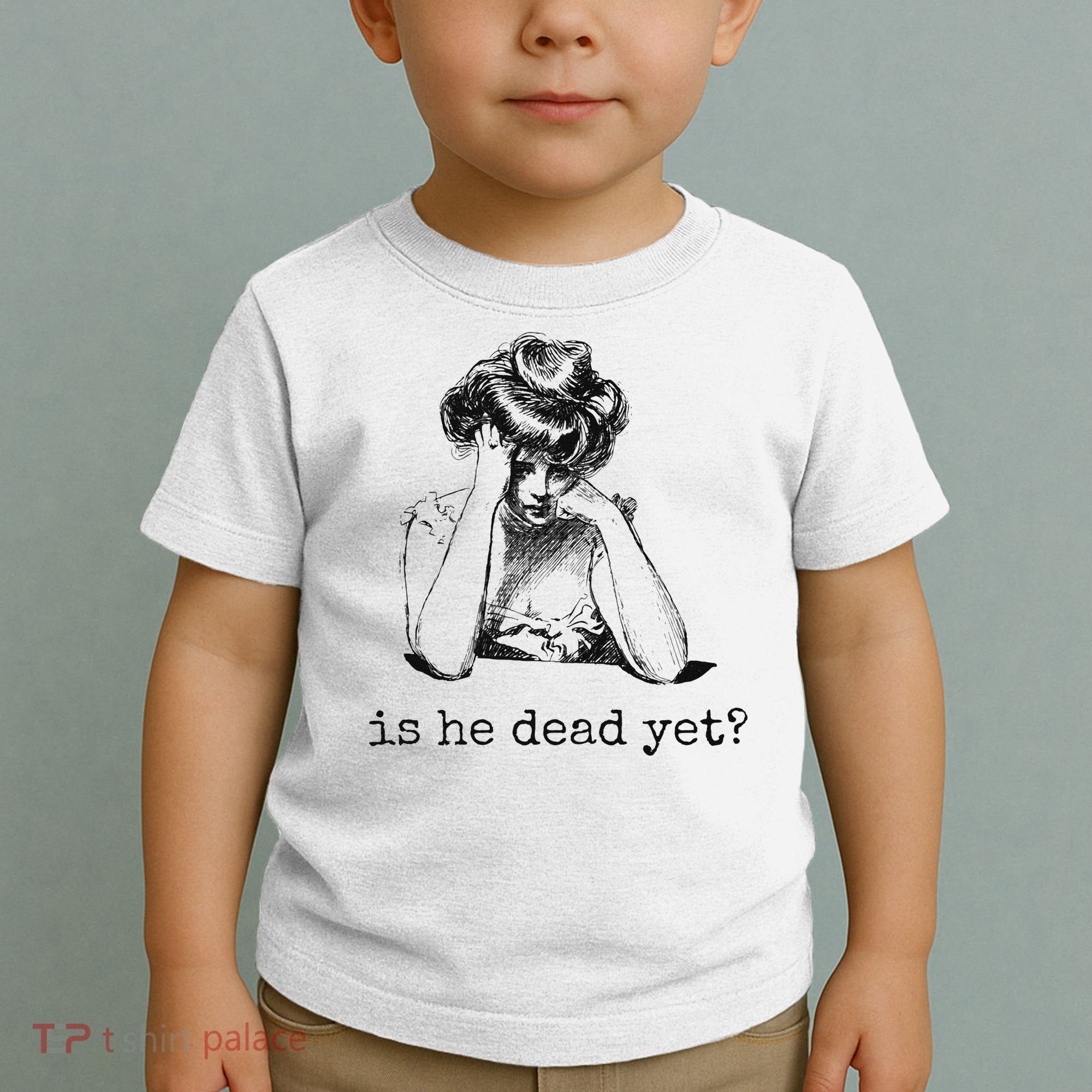Is He Dead Yet Toddler T-Shirt